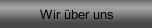 Wir &uuml;ber uns
